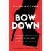 Bow Down: Lessons from Dominatrixes on How to Be a Boss in Life, Love, and Work