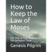 How to Keep the Law of Moses: The Step-by-Step Guide to the Old Testament Torah