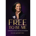 Free To Be Me: A Memoir of Trauma, Healing, and Rebirth
