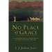 No Place of Grace: Antimodernism and the Transformation of American Culture, 1880-1920