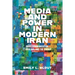 Media and Power in Modern Iran: Mass Communication, Ideology, and the State