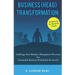 Business (Head) Transformation: Challenge Your Mindset, Management Processes for Sustainable Business Profitability & Growth