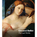 Giovanni Bellini: The Last Works