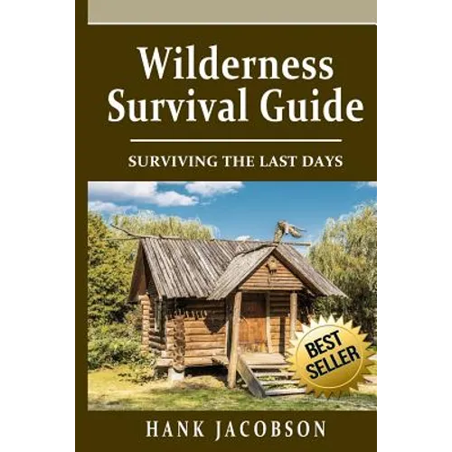 Wilderness Survival Guide: A Complete Wilderness Survival Guide