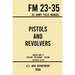 Pistols and Revolvers - FM 23-35 US Army Field Manual (1946 World War II Civilian Reference Edition): Unabridged Technical Manual On Vintage and Colle