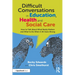 Difficult Conversations in Education, Health and Social Care: How to Talk about What Really Matters and What to Do When It All Goes Wrong