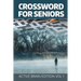 Crossword For Seniors: Active Brain Edition Vol 1