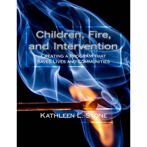 Children, Fire, and Intervention: Creating a Program that Saves Lives and Communities