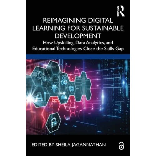 Reimagining Digital Learning for Sustainable Development: How Upskilling, Data Analytics, and Educational Technologies Close the Skills Gap