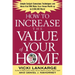 How to Increase the Value of Your Home: Simple, Budget-Conscious Techniques and Ideas That Will Make Your Home Worth Up to $100,000 More!