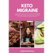 Keto Migraine: A Beginner's Quick Start Guide for Women on Managing Migraines Through the Ketogenic Diet, With Sample Curated Recipes