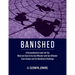 Banished: A Comprehensive Look into the Mind and Soul of the Sex Offender with Sex Offender Case Studies and the Recidivism Challenge