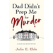 Dad Didn't Prep Me For Murder