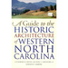 Guide to the Historic Architecture of Western North Carolina