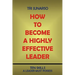 How to Become a Highly Effective Leader: Ten Skills a Leader Must Possess