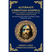 Alternate Christian Gospels: Reconstructing the Earliest Teachings of Christ Outside the Canon