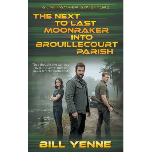 The Next to Last Moonraker into Brouillecourt Parish: An Action Adventure Thriller