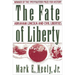 The Fate of Liberty: Abraham Lincoln and Civil Liberties