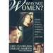 Why Not Women?: A Fresh Look at Scripture on Women in Missions, Ministry, and Leadership