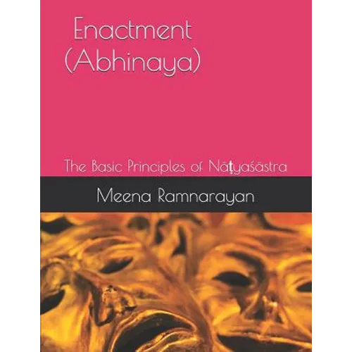 Enactment (Abhinaya): The Basic Principles of Nāṭyaśāstra