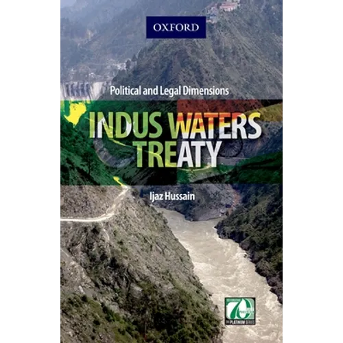Indus Waters Treaty: Political and Legal Dimensions