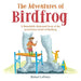 The Adventures of Birdfrog: A Beautifully illustrated book of the in-between world of Birdfrog