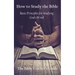 How to Study the Bible: Basic Principles for Studying God's Word