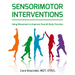 Sensorimotor Interventions: Using Movement to Improve Overall Body Function