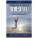 Stressed Self to Best Self(TM): A Body Mind Spirit Guide to Creating a Happier and Healthier You, Volume 1