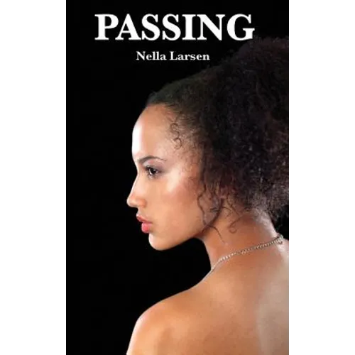 Passing: A Harlem Renaissance Classic of Race, Identity, and Social Performance