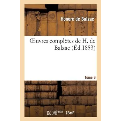 Oeuvres Complètes de H. de Balzac. T6