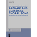 Archaic and Classical Choral Song: Performance, Politics and Dissemination