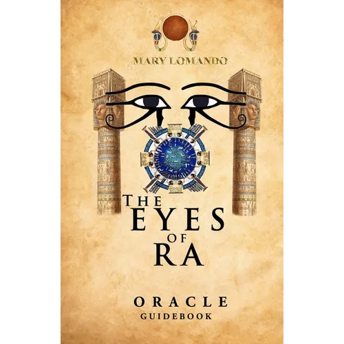 The Eyes of Ra: Ancient Egyptian Oracle Guidebook