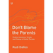 Don't Blame the Parents: Positive Intentions, Scripts and Change in Family Therapy