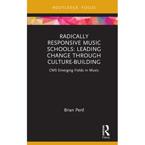 Radically Responsive Music Schools: Leading Change Through Culture-Building