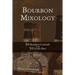 Bourbon Mixology: 50 Bourbon Cocktails from 50 Iconic Bars