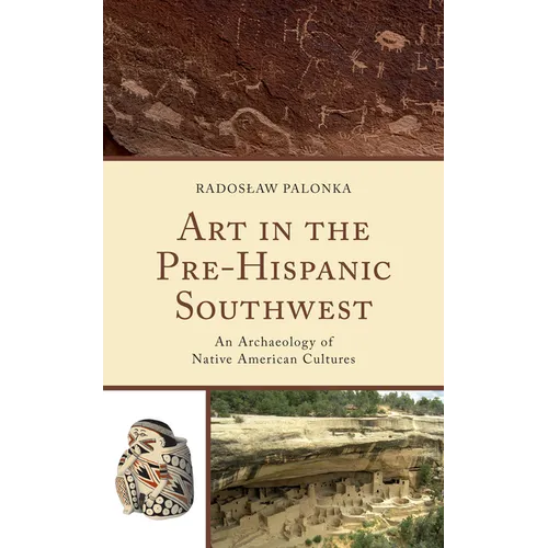 Art in the Pre-Hispanic Southwest: An Archaeology of Native American Cultures