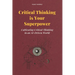 Critical Thinking is Your Superpower: Cultivating Critical Thinking in an AI-Driven World