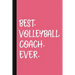 Best. Volleyball. Coach. Ever.: A Thank You Gift For Volleyball Coach Volunteer Volleyball Coach Gifts Volleyball Coach Appreciation Pink