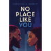 No Place Like You