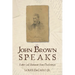 John Brown Speaks: Letters and Statements from Charlestown