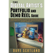 The Digital Artist's Portfolio and Demo Reel Guide: Inside Knowledge For Landing Your Dream Job In The Digital Art, Animation, CG, Motion-Graphics & V