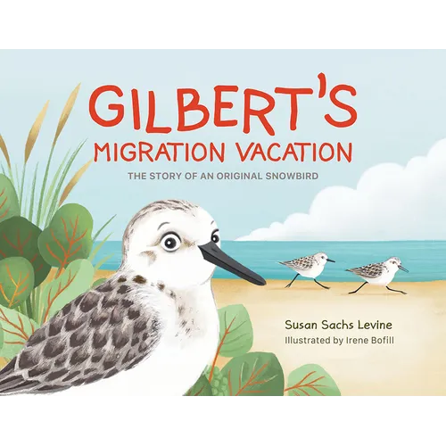 Gilbert's Migration Vacation: The Story of an Original Snowbird