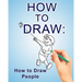 How to Draw: How to Draw People