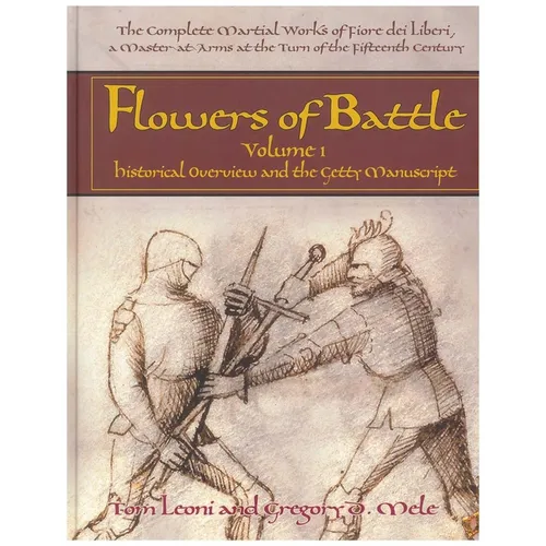 Flowers of Battle, Volume 1: Historical Overview and the Getty Manuscript - Hardcover