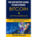 The Definitive Guide to Mastering Bitcoin & Cryptocurrencies: Trade and Invest Cryptocurrencies with Confidence