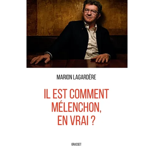 Il est comment Mélenchon, en vrai ?