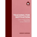 Teaching for Motivation: Super-Charged Learning Through 'The Invisible Curriculum'