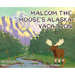 Malcom the Moose's Alaska Vacation