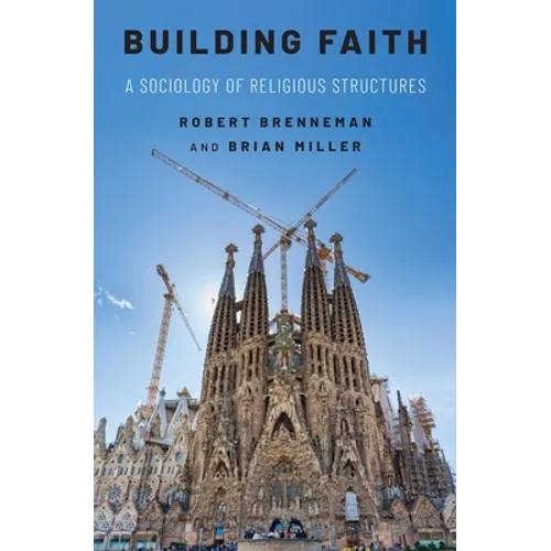 Building Faith: A Sociology of Religious Structures